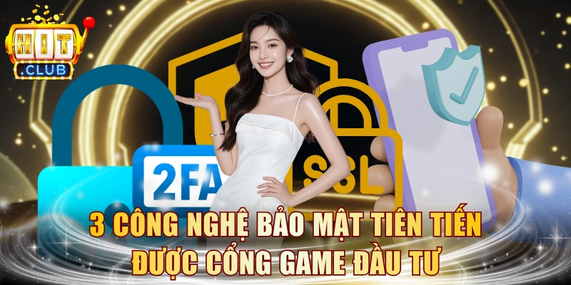 3 công nghệ bảo mật tiên tiến được cổng game đầu tư