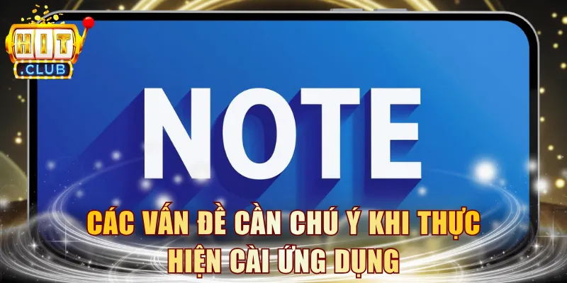 Các vấn đề cần chú ý khi thực hiện cài ứng dụng