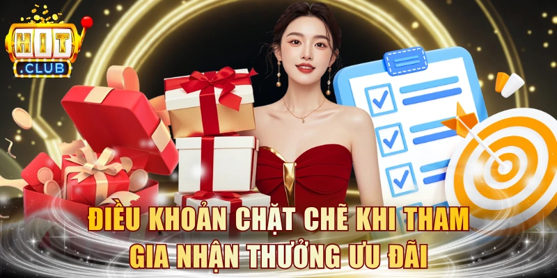 Điều khoản chặt chẽ khi tham gia nhận thưởng ưu đãi