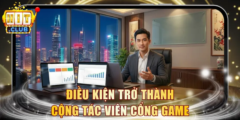 Điều kiện trở thành cộng tác viên cổng game