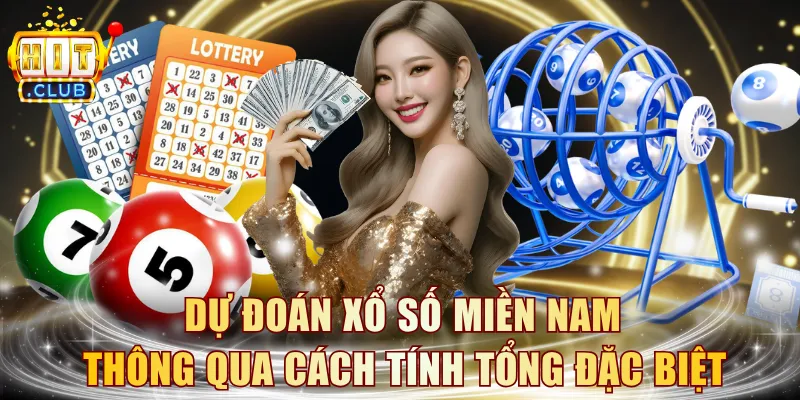 Dự đoán xổ số miền Nam thông qua cách tính tổng đặc biệt