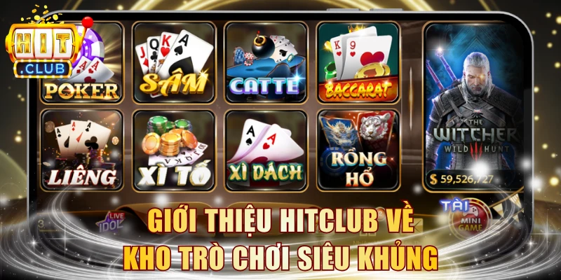 Giới thiệu HITCLUB về kho trò chơi siêu khủng