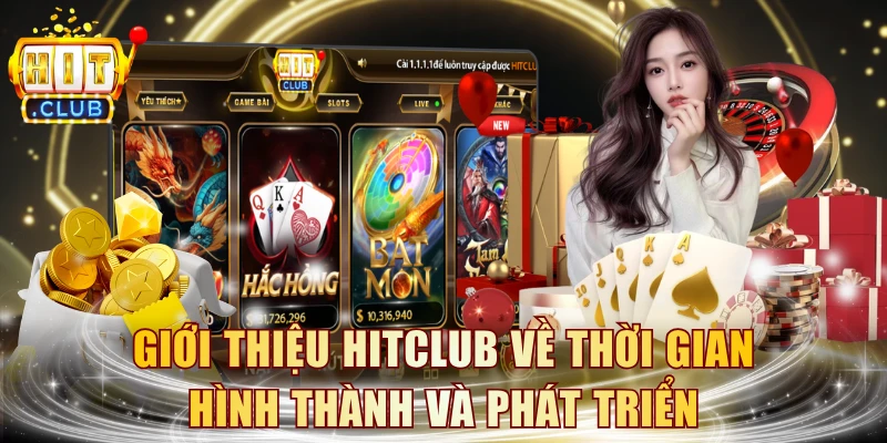 Giới thiệu HITCLUB về thời gian hình thành và phát triển