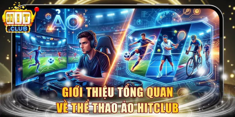 Giới thiệu tổng quan về thể thao ảo HITCLUB