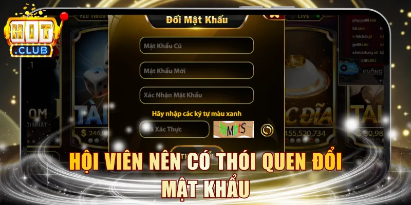 Hội viên nên có thói quen đổi mật khẩu