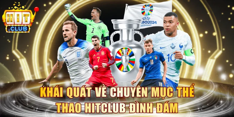 Khái quát về chuyên mục thể thao HITCLUB đình đám