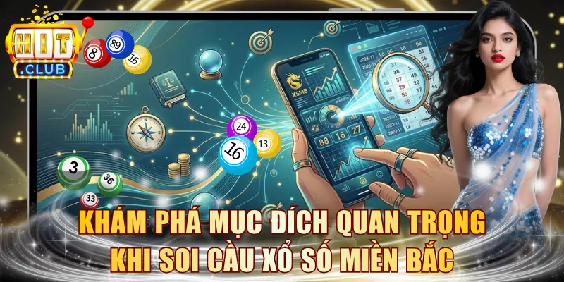 Khám phá mục đích quan trọng khi soi cầu xổ số miền Bắc