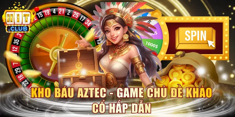 Kho Báu Aztec - Game chủ đề khảo cổ hấp dẫn