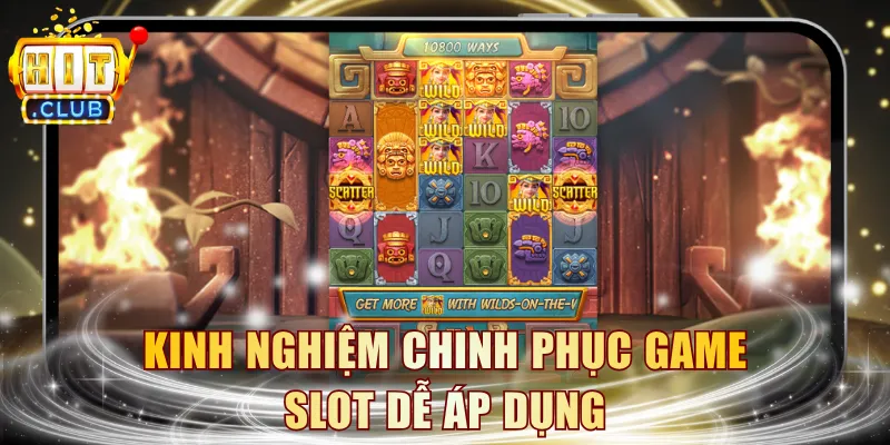 Kinh nghiệm chinh phục game slot dễ áp dụng