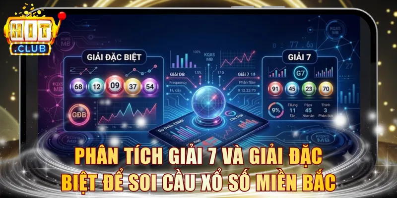 Phân tích giải 7 và giải đặc biệt để soi cầu xổ số miền Bắc