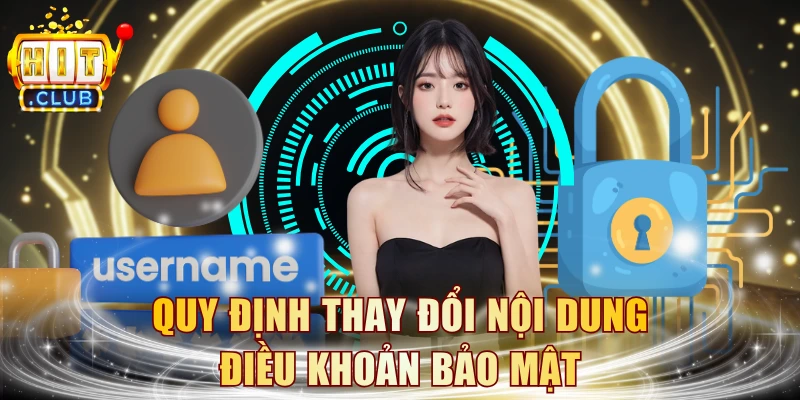 Quy định thay đổi nội dung điều khoản bảo mật