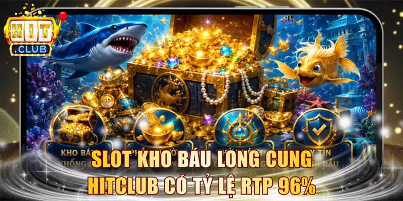 Slot Kho Báu HITCLUB có tỷ lệ RTP 96%