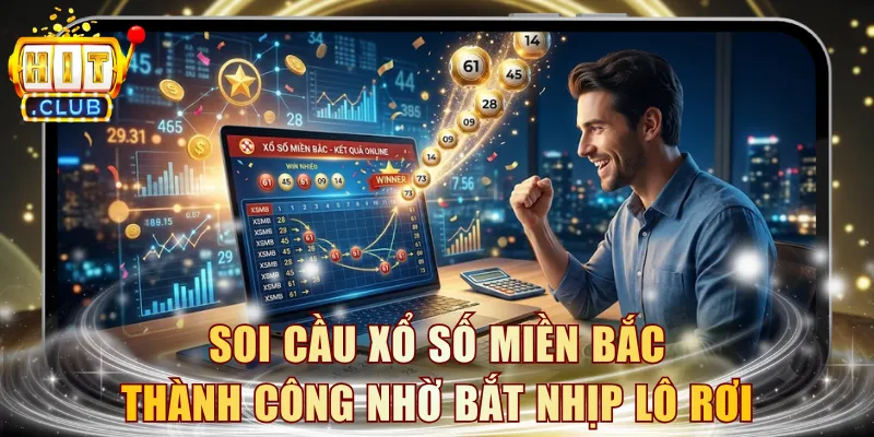 Soi cầu xổ số miền Bắc thành công nhờ bắt nhịp lô rơi