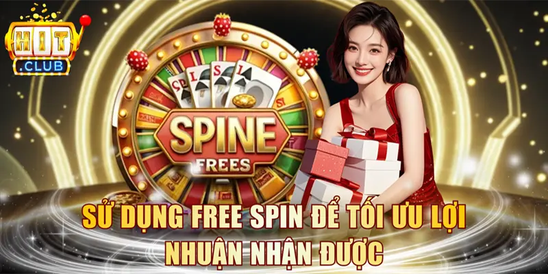Sử dụng Free Spin để tối ưu lợi nhuận nhận được