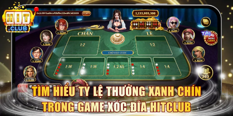 Tìm hiểu rõ về tỷ lệ thưởng xanh chín trong game Xóc Đĩa HITCLUB