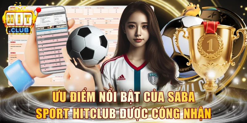 Ưu điểm của Saba Sport HITCLUB được người chơi công nhận