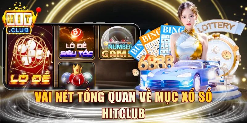 Vài nét tổng quan về mục xổ số HITCLUB